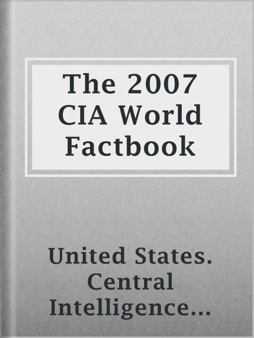Title details for The 2007 CIA World Factbook by United States. Central Intelligence Agency - Available
